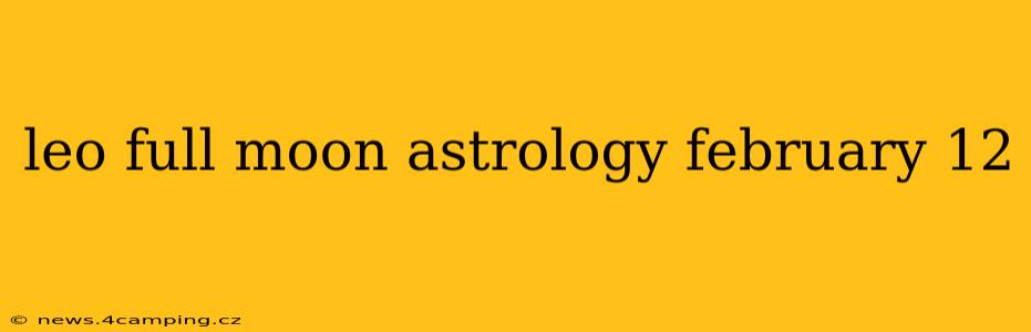 leo full moon astrology february 12