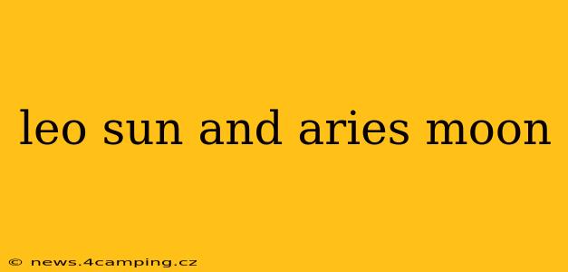 leo sun and aries moon