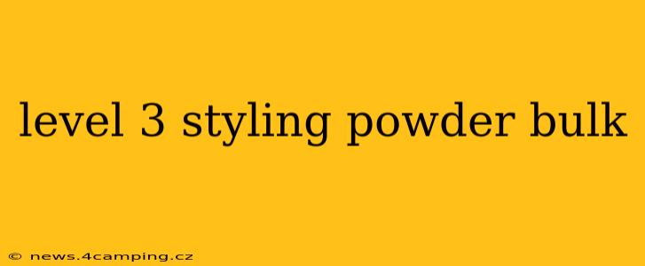 level 3 styling powder bulk
