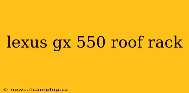 lexus gx 550 roof rack