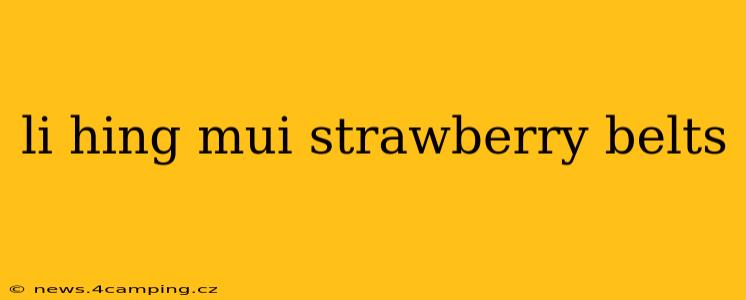 li hing mui strawberry belts