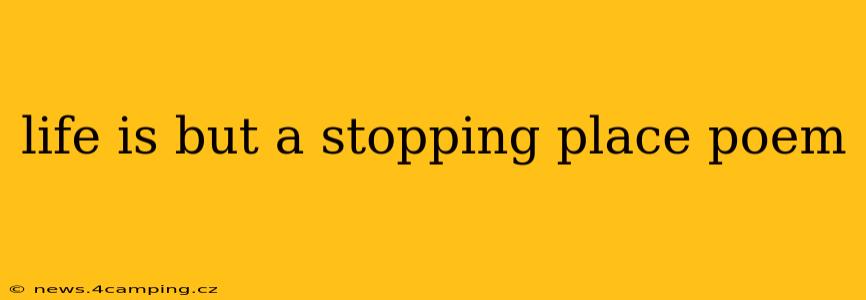 life is but a stopping place poem