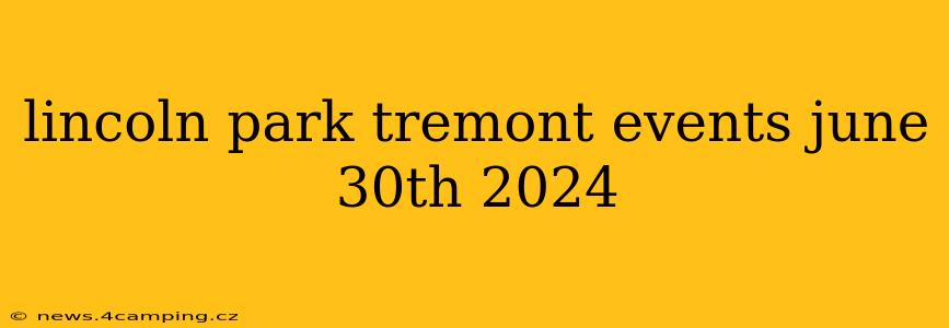 lincoln park tremont events june 30th 2024