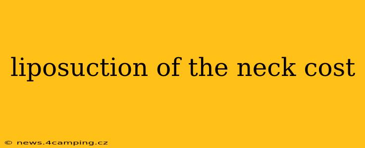 liposuction of the neck cost
