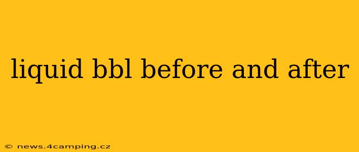 liquid bbl before and after
