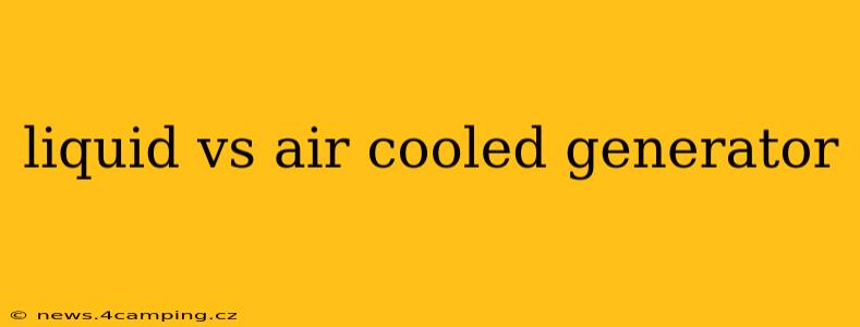 liquid vs air cooled generator
