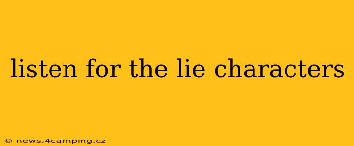 listen for the lie characters