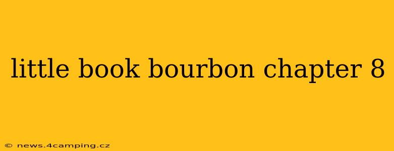 little book bourbon chapter 8