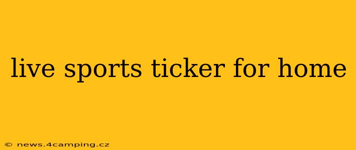 live sports ticker for home