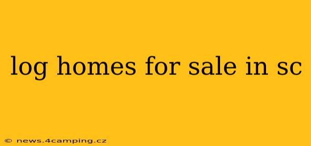 log homes for sale in sc