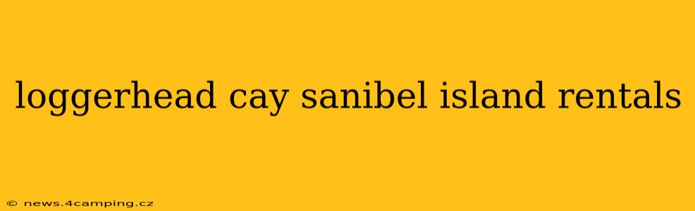 loggerhead cay sanibel island rentals