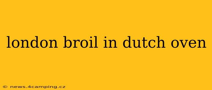 london broil in dutch oven