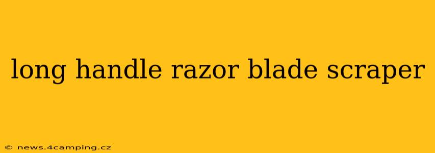 long handle razor blade scraper