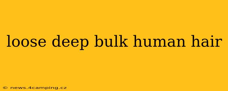 loose deep bulk human hair