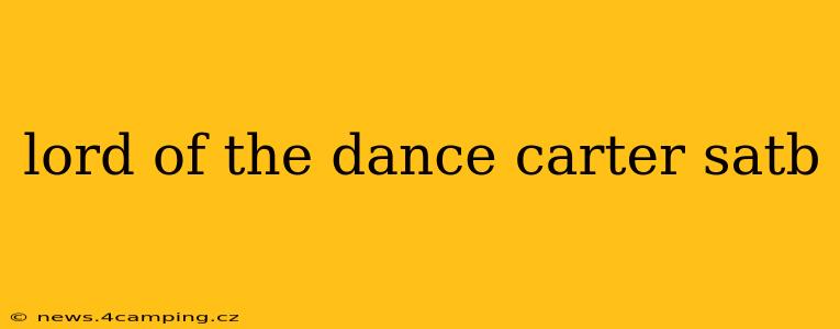 lord of the dance carter satb