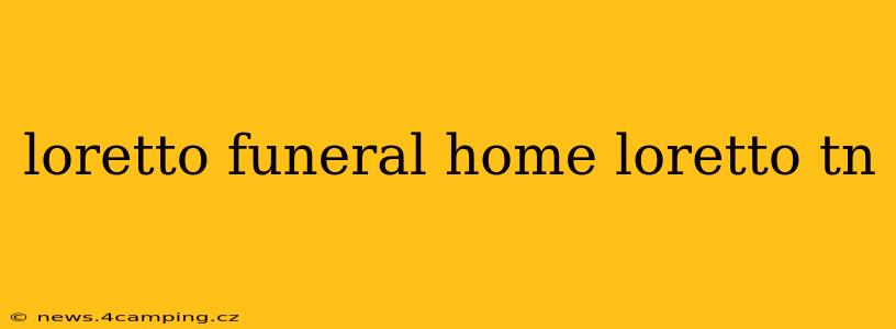 loretto funeral home loretto tn