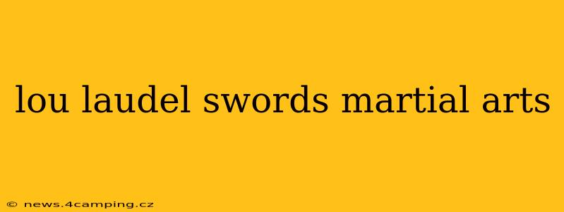 lou laudel swords martial arts