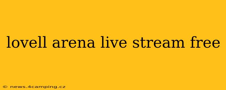 lovell arena live stream free