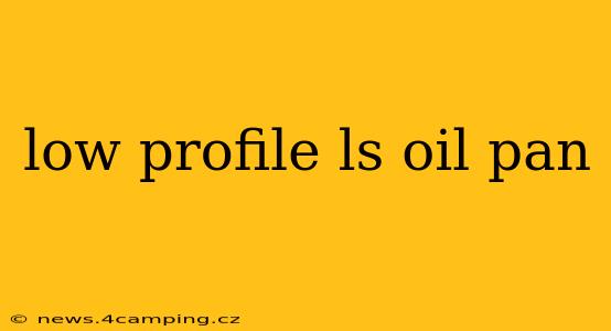 low profile ls oil pan