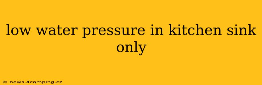 low water pressure in kitchen sink only