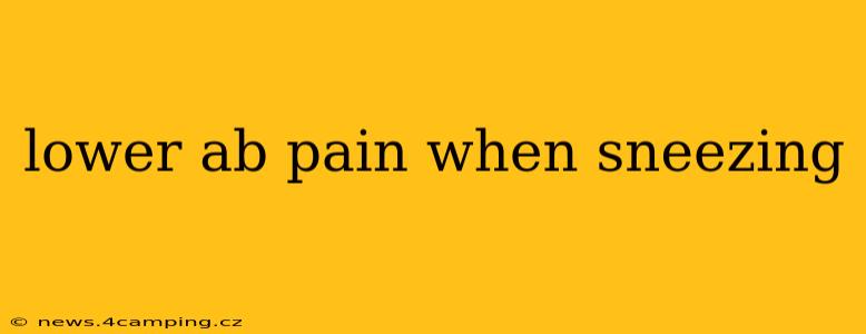 lower ab pain when sneezing