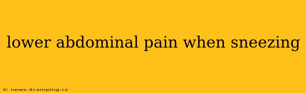 lower abdominal pain when sneezing