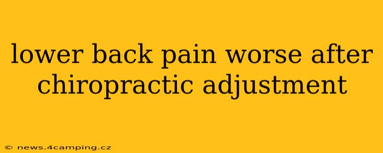 lower back pain worse after chiropractic adjustment