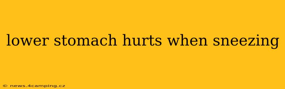 lower stomach hurts when sneezing