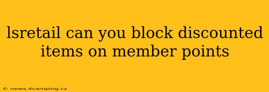 lsretail can you block discounted items on member points