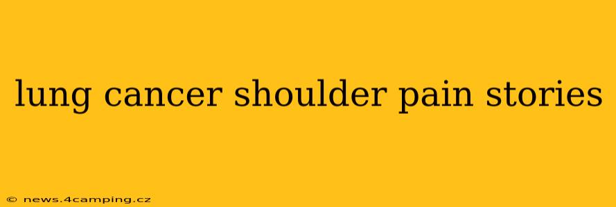lung cancer shoulder pain stories