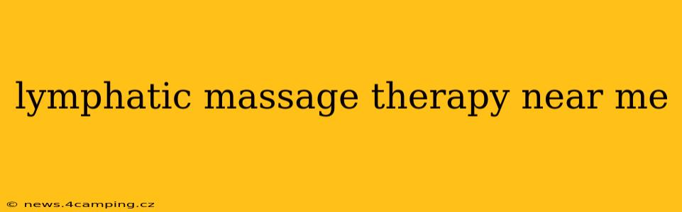 lymphatic massage therapy near me