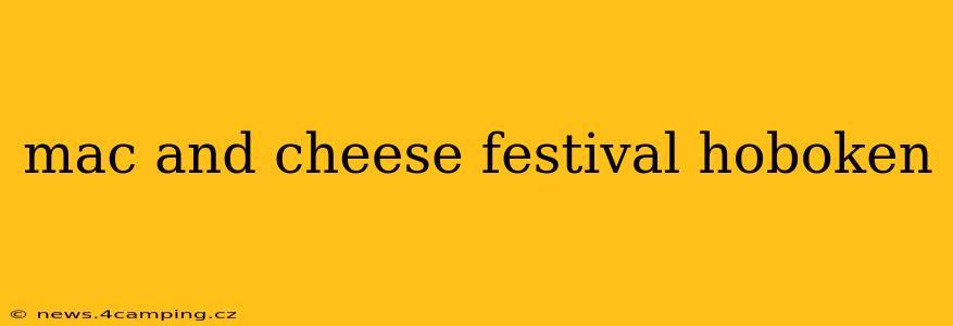 mac and cheese festival hoboken