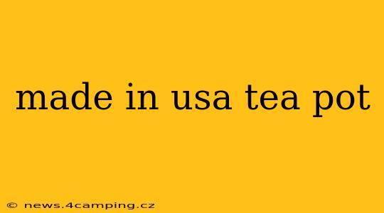 made in usa tea pot