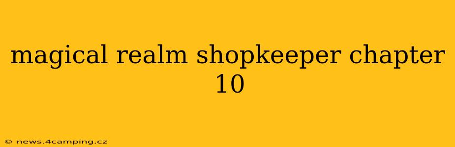 magical realm shopkeeper chapter 10