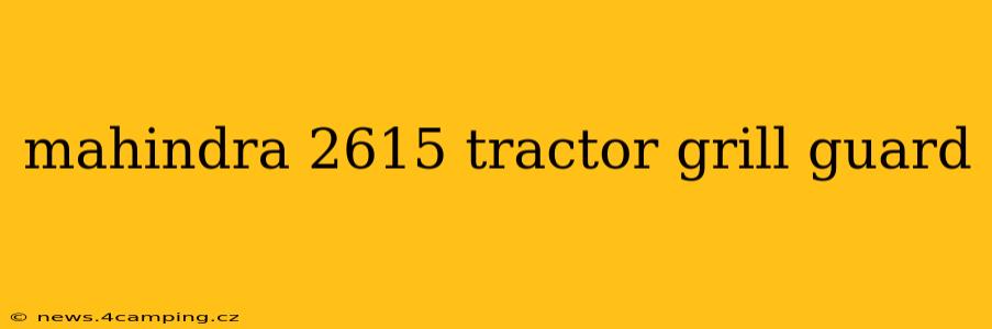 mahindra 2615 tractor grill guard