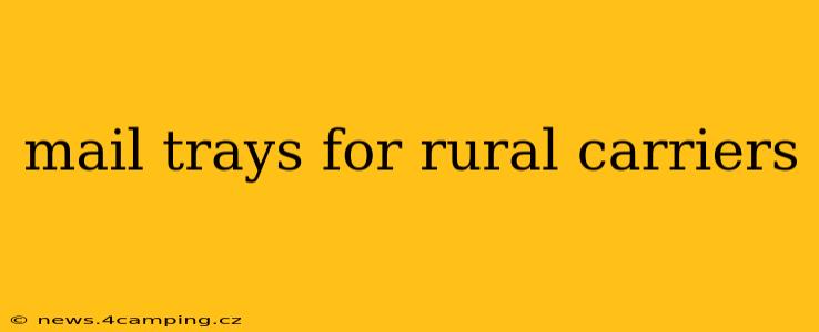 mail trays for rural carriers