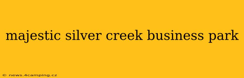 majestic silver creek business park