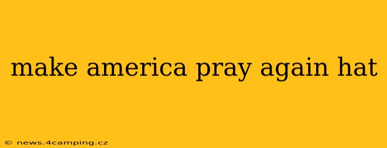 make america pray again hat