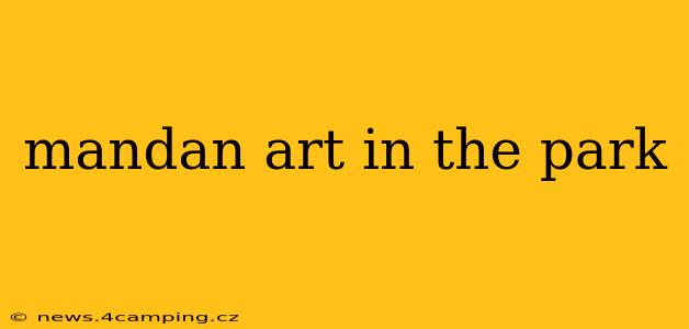 mandan art in the park