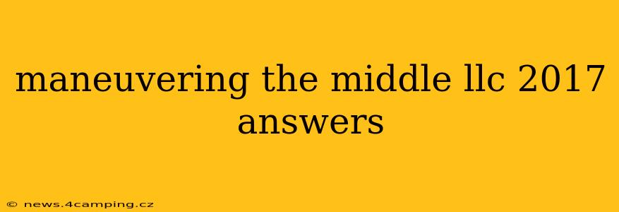 maneuvering the middle llc 2017 answers
