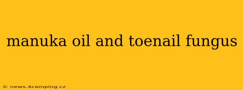 manuka oil and toenail fungus