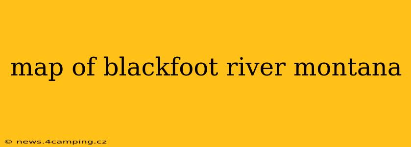 map of blackfoot river montana