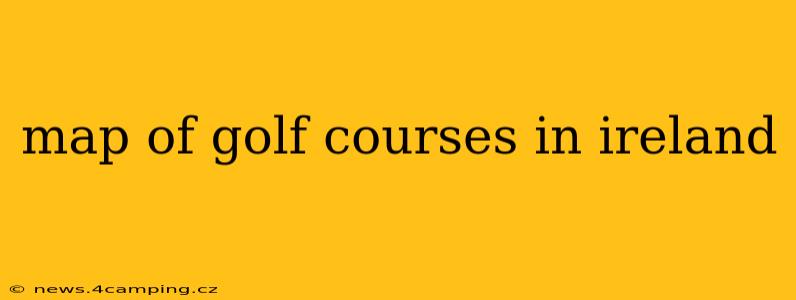 map of golf courses in ireland