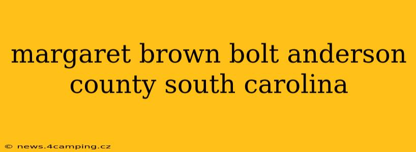 margaret brown bolt anderson county south carolina