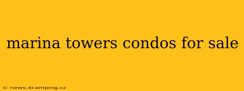 marina towers condos for sale