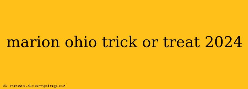 marion ohio trick or treat 2024