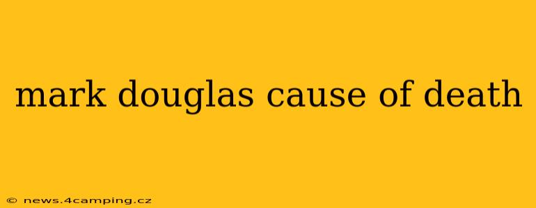 mark douglas cause of death