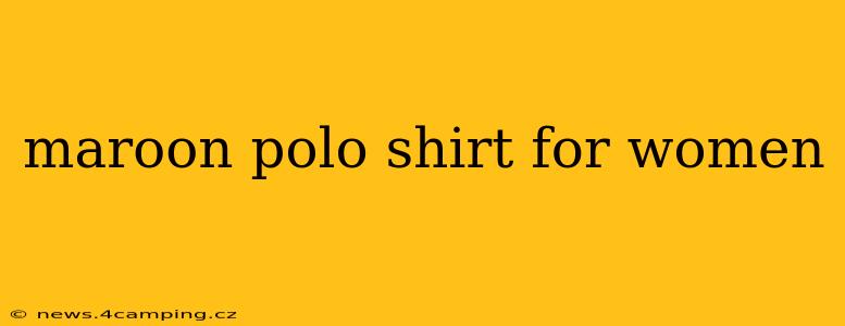 maroon polo shirt for women