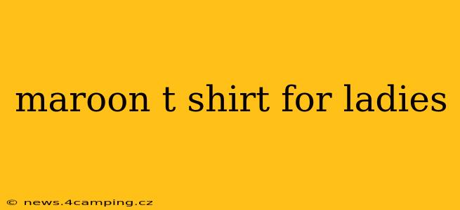 maroon t shirt for ladies