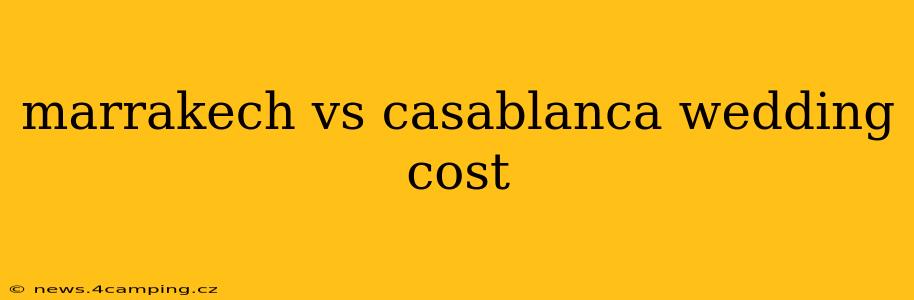 marrakech vs casablanca wedding cost